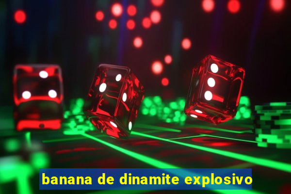 banana de dinamite explosivo